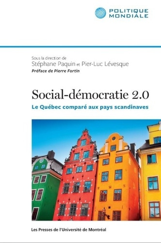 Social-démocratie 2.1. Le Québec comparé aux pays scandinaves, 2e édition revue et augmentée