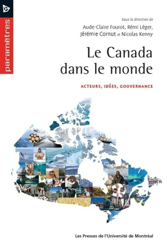 Le Canada dans le monde. Acteurs, idées, gouvernance