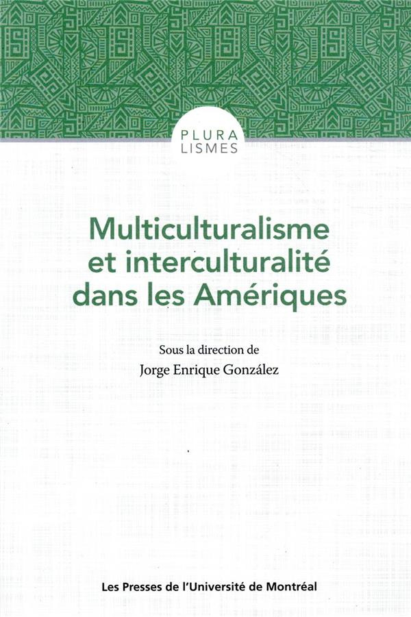 Multiculturalisme et interculturalité dans les Amériques. Canada, Mexique, Guatemala, Colombie, Boli