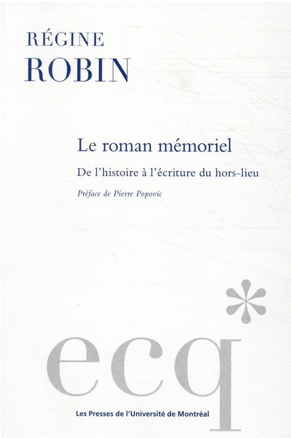 Le roman mémoriel. De l'histoire à l'écriture du hors-lieu