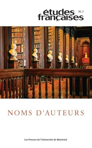 Etudes françaises Volume 56 N° 3/2020 : Noms d'auteurs