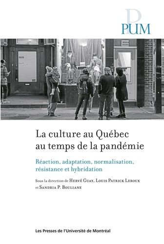 La culture au Québec au temps de la pandémie. Réaction, adaptation, normalisation, résistance et hyb