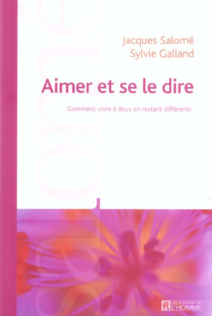 Aimer et se le dire. Comment vivre à deux en restant différents