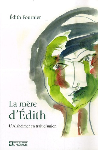 La mère d'Edith. L'Alzheimer en trait d'union