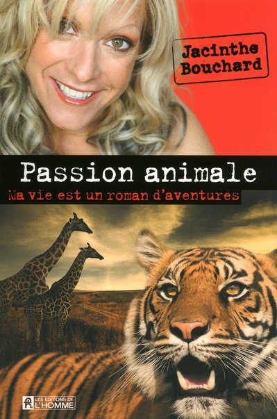 Passion animale. Ma vie est un roman d'aventures