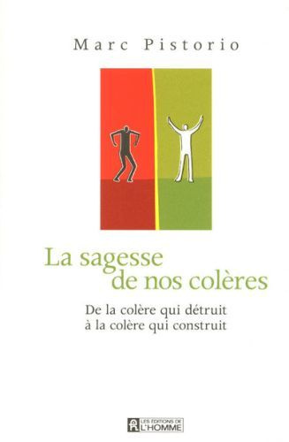 La sagesse de nos colères. De la colère qui détruit à la colère qui construit