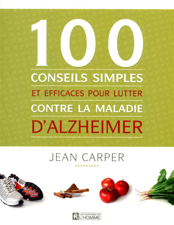 100 conseils simples et efficaces pour lutter contre la maladie d'Alzheimer