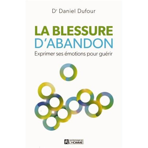 La blessure d'abandon. Exprimer ses émotions pour guérir