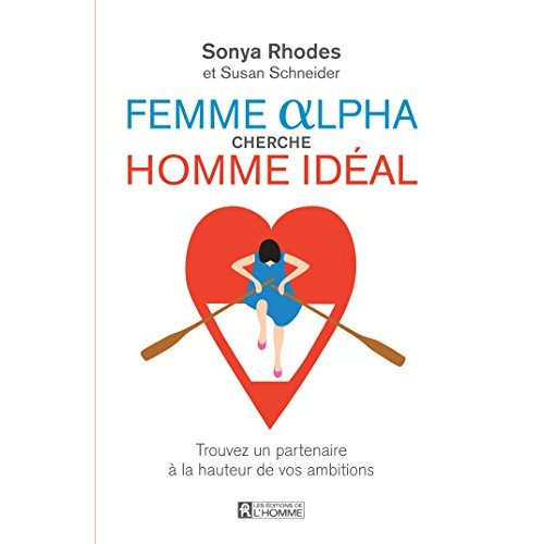 Femme Alpha cherche homme idéal. Trouvez un partenaire à la hauteur de vos ambitions