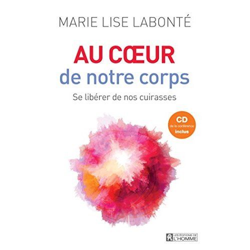 Au coeur de notre corps. Se libérer de nos cuirasses, avec 1 CD audio