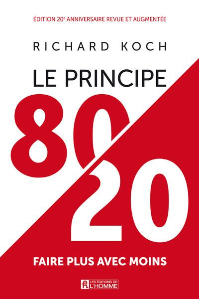 Le principe 80/20. Faire plus avec moins, Edition revue et augmentée