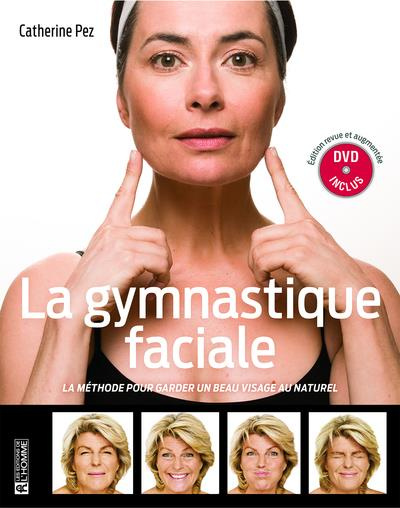 La gymnastique faciale. La méthode pour garder un beau visage au naturel, Edition revue et augmentée