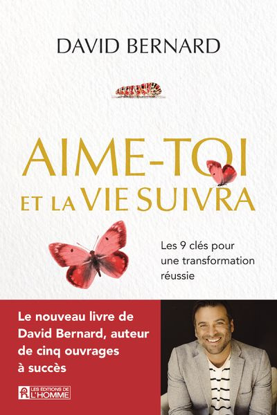 Aime-toi et la vie suivra. Les 9 clés pour une transformation réussie
