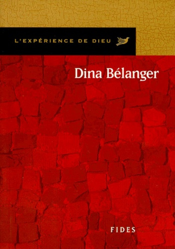 DINA BELANGER. L'EXPERIENCE DE DIEU