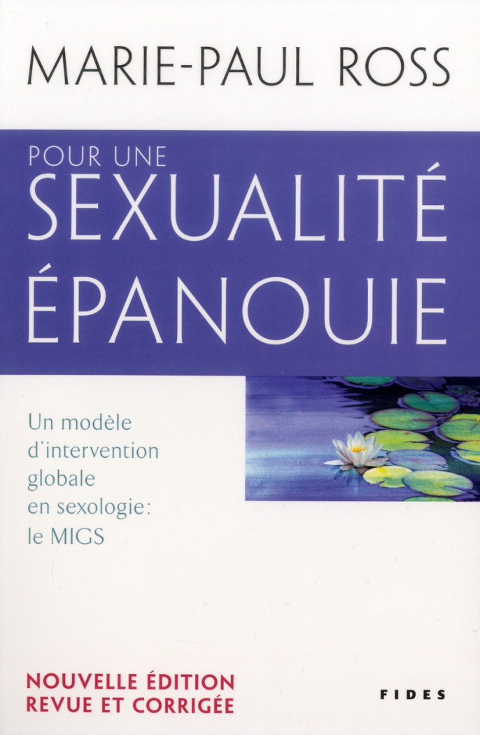 Pour une sexualité épanouie. Un modèle d'intervention globale en sexologie : le MIGS. Promouvoir le