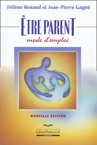 Etre parent, mode d'emploi. Edition 2004