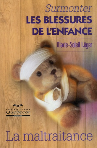 Surmonter les blessures de l'enfance. La maltraitance