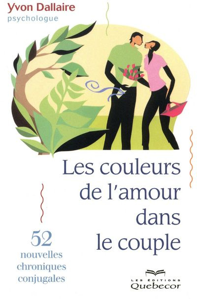 Les couleurs de l'amour dans le couple. 52 nouvelles chroniques conjugales