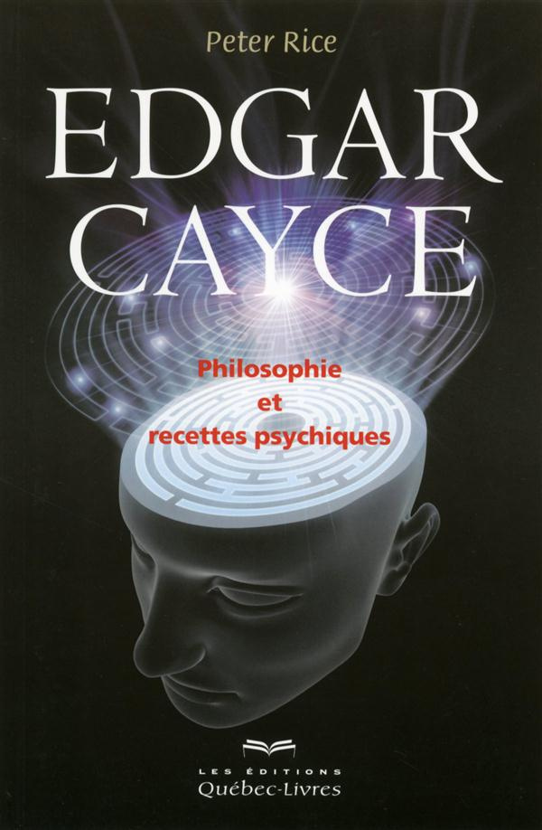 Edgar Cayce : philosophie et recettes psychiques. 4e édition