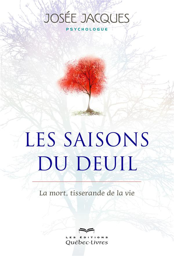 Les saisons du deuil. La mort, tisserande de la vie, 4e édition
