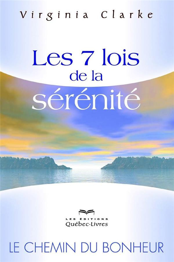 Les 7 lois de la sérénité. 4e édition