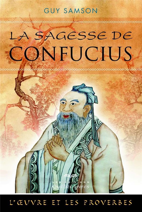 La sagesse de Confucius. L'oeuvre et les proverbes, 2e édition