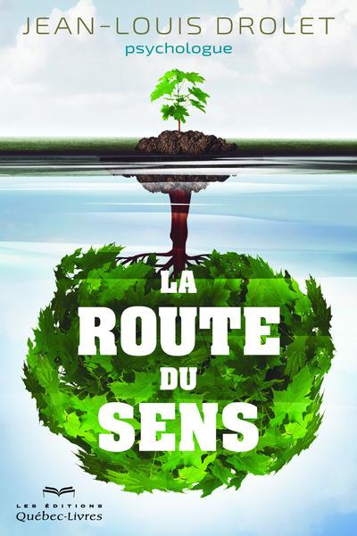 La route du sens. L'art de s'épanouir dans un monde incertain