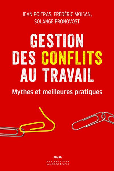 Gestion des conflits au travail. Mythes et meilleures pratiques