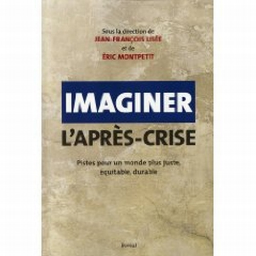 Imaginer l'après-crise. Pistes pour un monde plus juste, équitable, durable