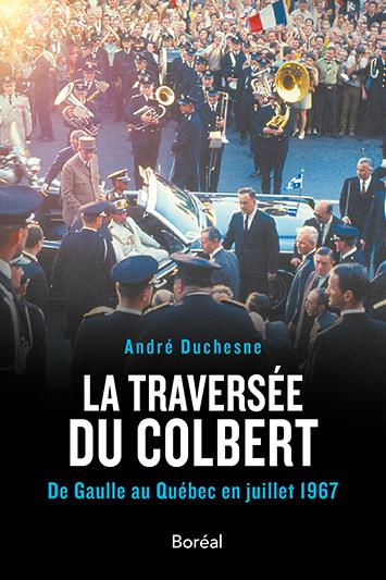 La traversée du Colbert - De Gaulle au Québec en juillet 1967