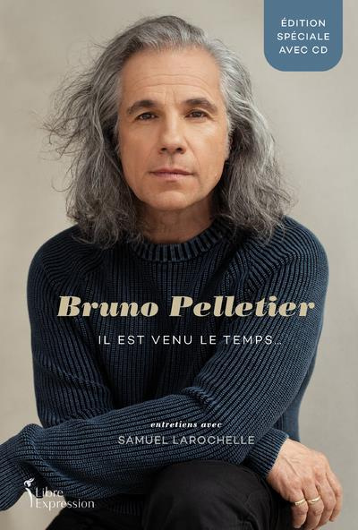 Bruno Pelletier. Il est venu le temps... Avec 1 CD audio