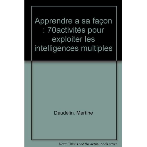 Apprendre a sa façon : 70activités pour exploiter les intelligences multiples