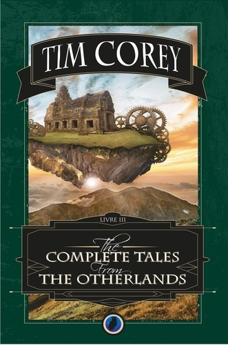 The Complete tales from the Otherlands Tome 3
