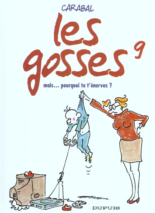 Les gosses Tome 9 : Mais pourquoi tu t'énerves