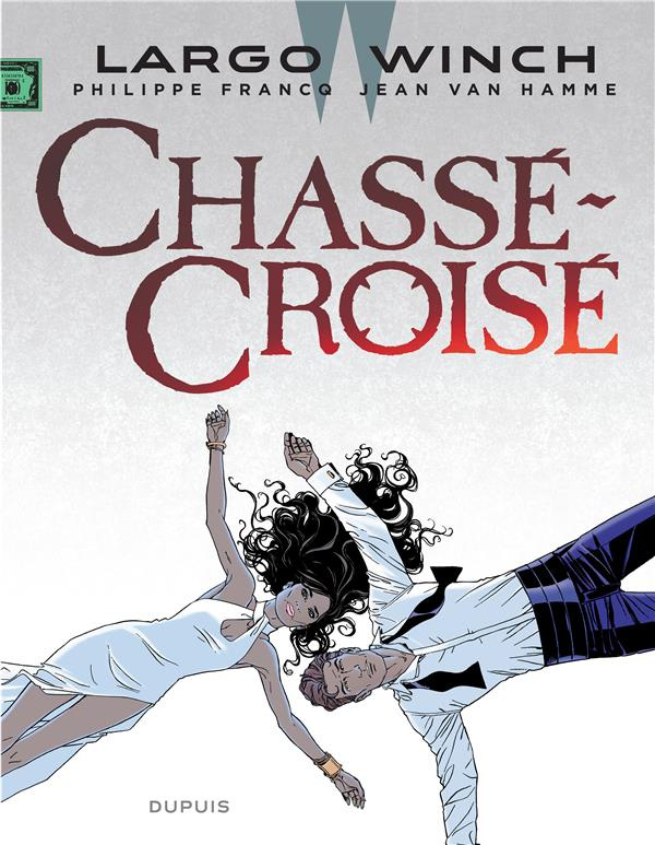 Largo Winch Tome 19 : Chassé-croisé