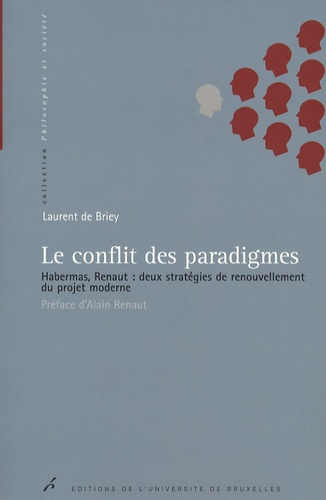 Le conflit des paradigmes. Habernas, Renaut : deux stratégies de renouvellement du projet moderne