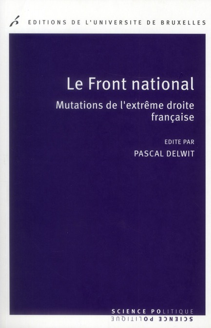 Le Front national. Mutations de l'extrême droite française