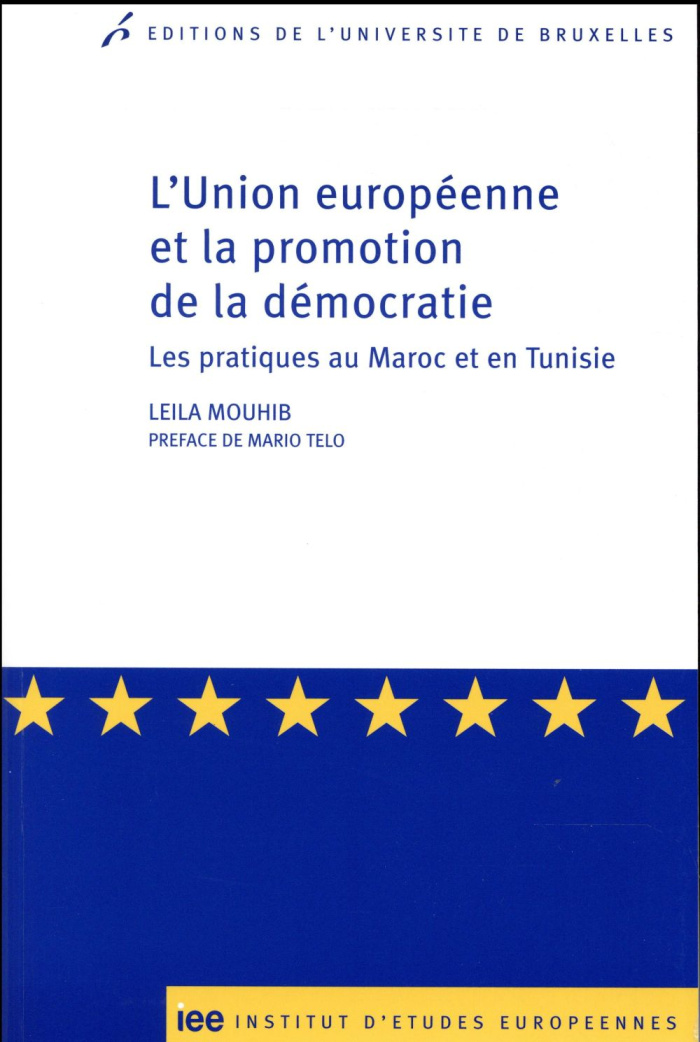 L'Union Européenne et la promotion de la démocratie. Les pratiques au Maroc et en Tunisie