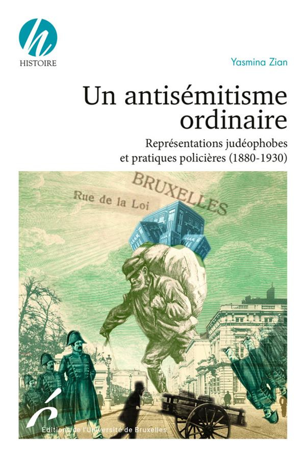 Un antisémitisme ordinaire. Représentations judéophobes et pratiques policières (1880-1930)