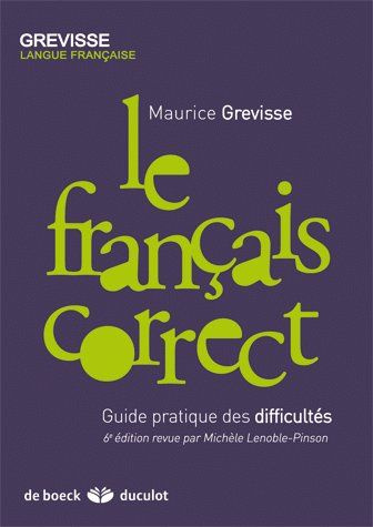 Le français correct. Guide pratique des difficultés, 6e édition revue et corrigée
