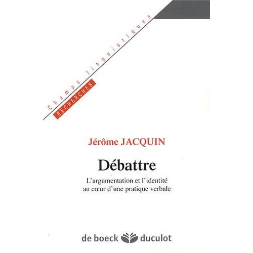 Débattre. L'argumentation et l'identité au coeur d'une pratique verbale
