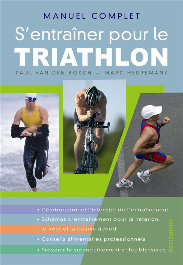 S'entraîner pour le triathlon. Manuel complet