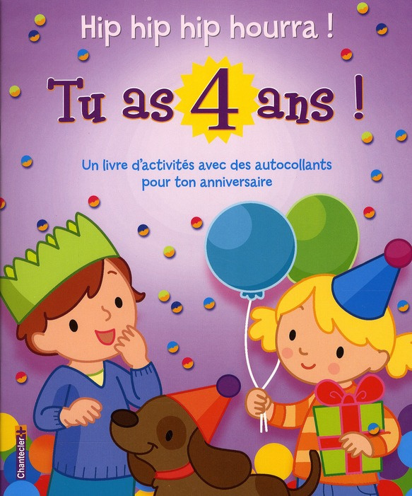Hip hip hip hourra ! Tu as 4 ans !