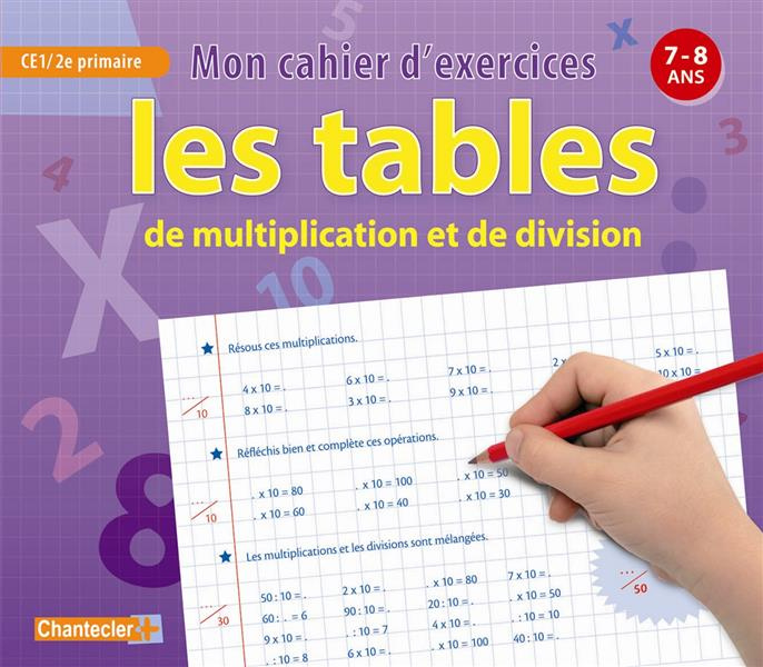 Les tables de multiplication et de division CE1. Mon cahier d'exercices 7-8 ans