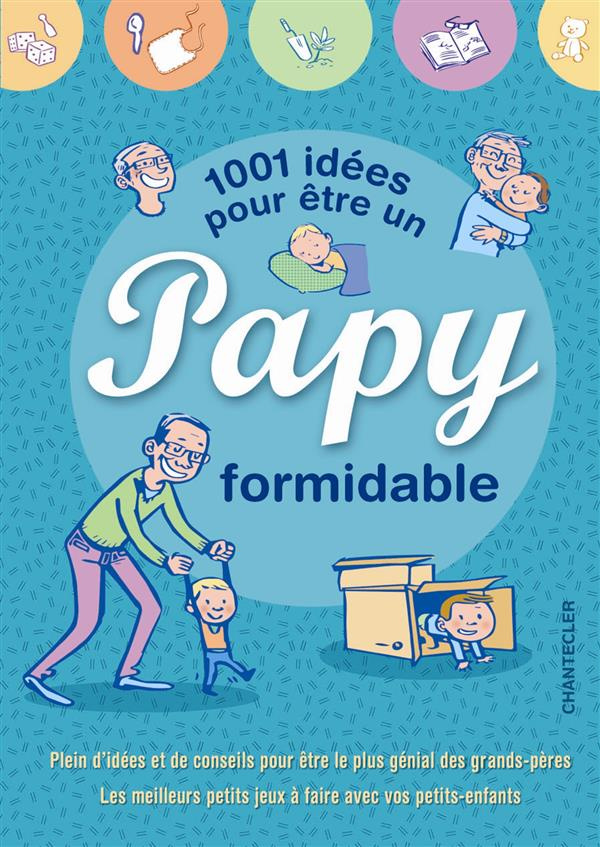 1001 idées pour être un papy formidable