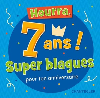 Hourra, 7 ans ! Super blagues pour ton anniversaire