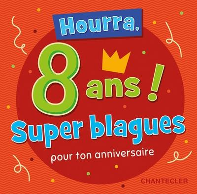 Hourra, 8 ans ! Super blagues pour ton anniversaire