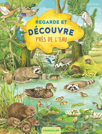 Regarde et découvre. Près de l'eau