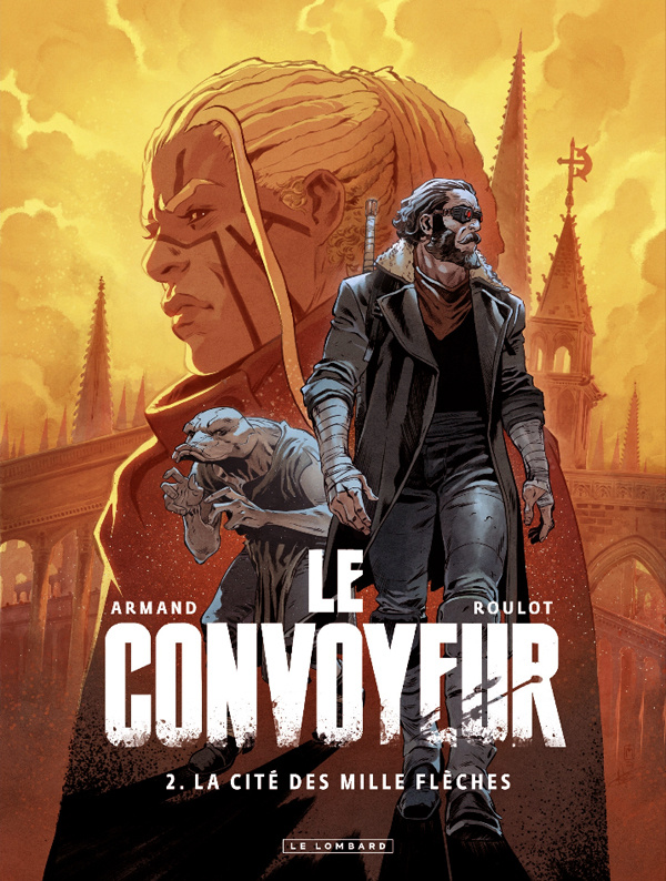 Le Convoyeur Tome 2 : La cité des mille flèches