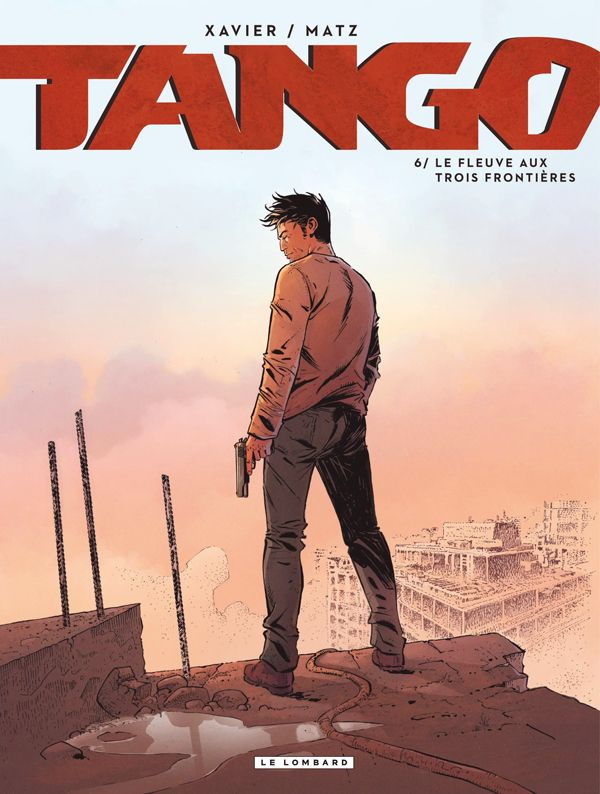 Tango Tome 6 : Le fleuve aux trois frontières